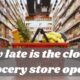 allintitle how late is the closest grocery store open?